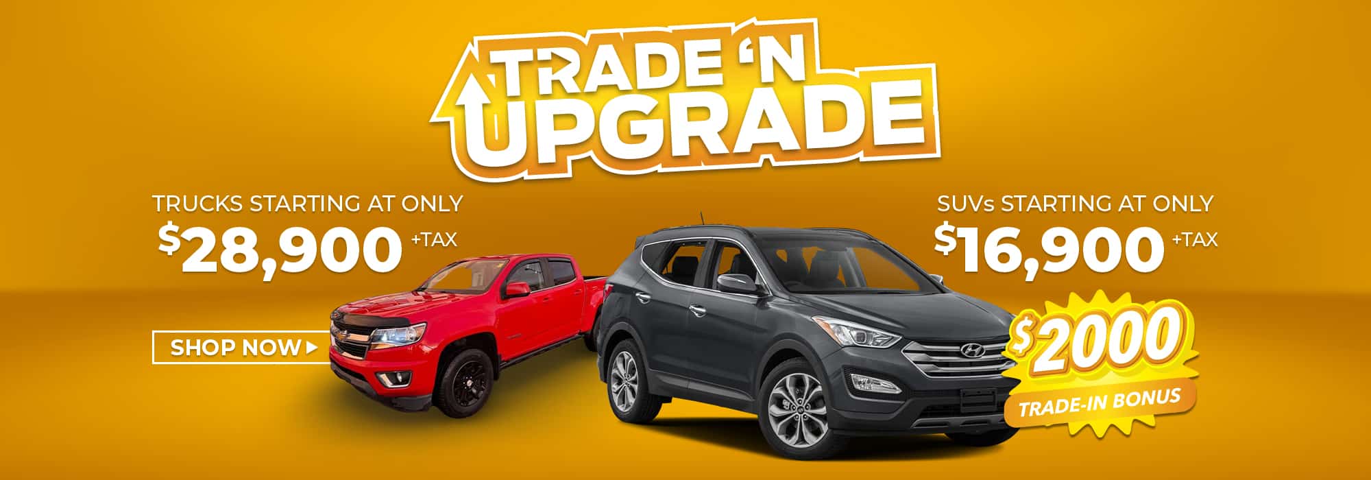 Trade-In Upgrade promotion banner showing trucks from $28,900 and SUVs from $16,900.