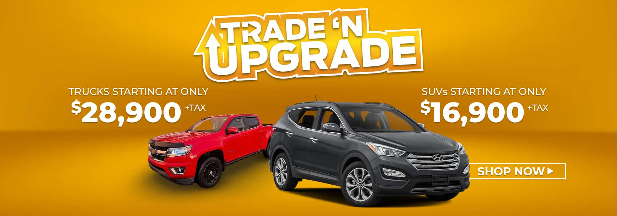 Trade-In Upgrade promotion banner showing trucks from $28,900 and SUVs from $16,900.