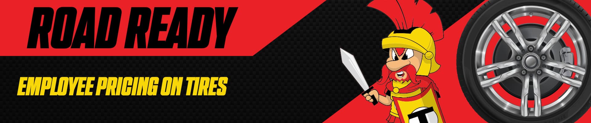 "Road Ready" banner with a cartoon warrior and a car tire, featuring employee pricing on tires.